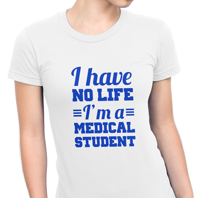 I have no life medical student