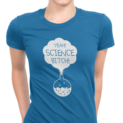 yeah science bitch
